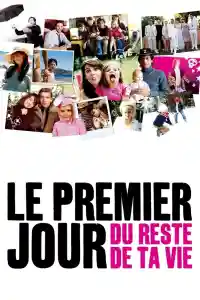 Affiche de Le Premier Jour du reste de ta vie